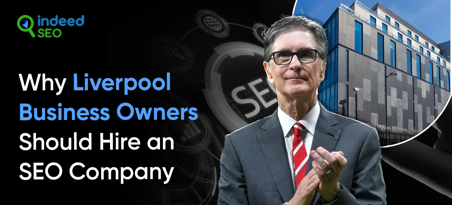 Mengapa Pemilik Bisnis Liverpool Harus Menyewa Perusahaan SEO